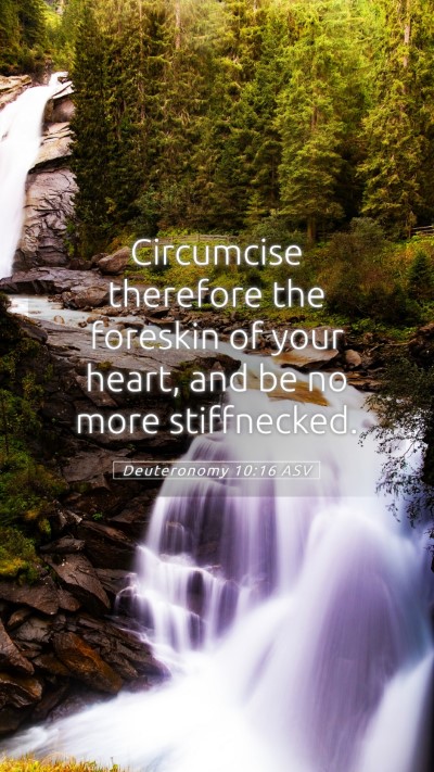 Picture 05 - Deuteronomy 10:16 ASV Mobile Phone Wallpaper - Circumcise therefore the foreskin of your heart, - Mobile Bible Verse Wallpaper