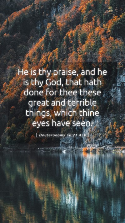 Picture 05 - Deuteronomy 10:21 ASV Mobile Phone Wallpaper - He is thy praise, and he is thy God, that hath - Mobile Bible Verse Wallpaper