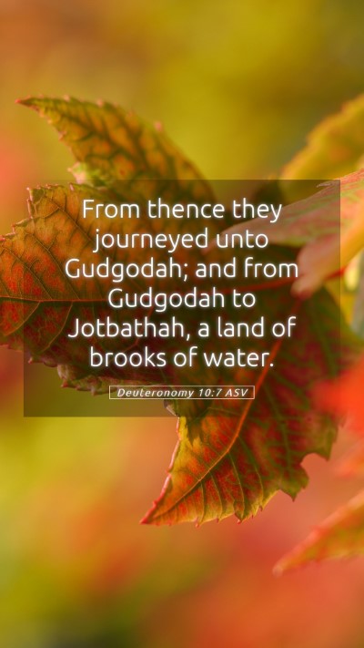 Picture 05 - Deuteronomy 10:7 ASV Mobile Phone Wallpaper - From thence they journeyed unto Gudgodah; and - Mobile Bible Verse Wallpaper