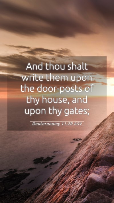 Picture 05 - Deuteronomy 11:20 ASV Mobile Phone Wallpaper - And thou shalt write them upon the door-posts of - Mobile Bible Verse Wallpaper