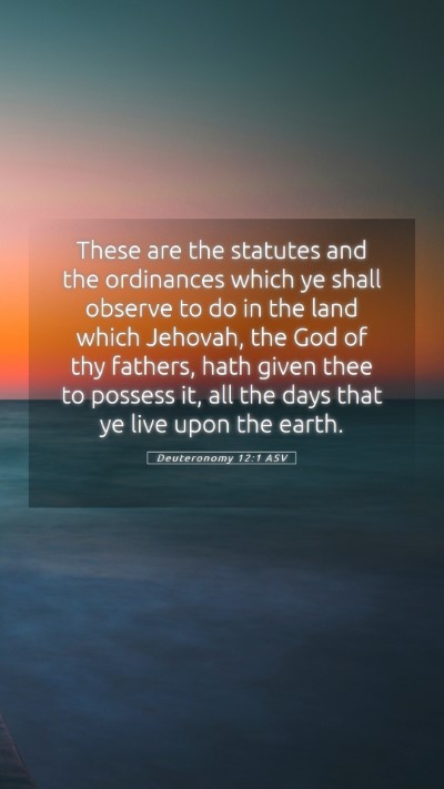 Picture 05 - Deuteronomy 12:1 ASV Mobile Phone Wallpaper - These are the statutes and the ordinances which - Mobile Bible Verse Wallpaper