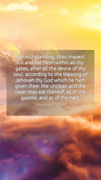Picture 05 - Deuteronomy 12:15 ASV Mobile Phone Wallpaper - Notwithstanding, thou mayest kill and eat flesh - Mobile Bible Verse Wallpaper