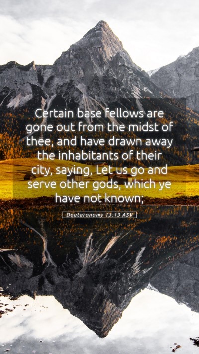 Picture 05 - Deuteronomy 13:13 ASV Mobile Phone Wallpaper - Certain base fellows are gone out from the midst - Mobile Bible Verse Wallpaper