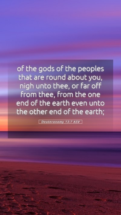 Picture 05 - Deuteronomy 13:7 ASV Mobile Phone Wallpaper - of the gods of the peoples that are round about - Mobile Bible Verse Wallpaper
