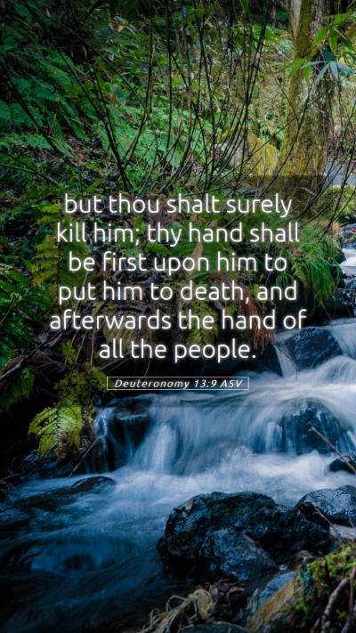 Picture 05 - Deuteronomy 13:9 ASV Mobile Phone Wallpaper - but thou shalt surely kill him; thy hand shall be - Mobile Bible Verse Wallpaper