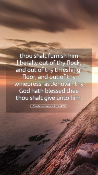 Picture 05 - Deuteronomy 15:14 ASV Mobile Phone Wallpaper - thou shalt furnish him liberally out of thy - Mobile Bible Verse Wallpaper