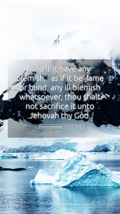 Picture 05 - Deuteronomy 15:21 ASV Mobile Phone Wallpaper - And if it have any blemish, `as if it be' lame or - Mobile Bible Verse Wallpaper