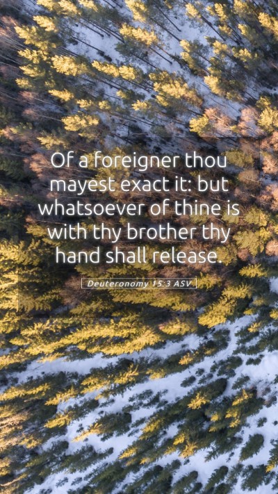 Picture 05 - Deuteronomy 15:3 ASV Mobile Phone Wallpaper - Of a foreigner thou mayest exact it: but - Mobile Bible Verse Wallpaper