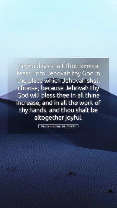 Picture 05 - Deuteronomy 16:15 ASV Mobile Phone Wallpaper - Seven days shalt thou keep a feast unto Jehovah - Mobile Bible Verse Wallpaper