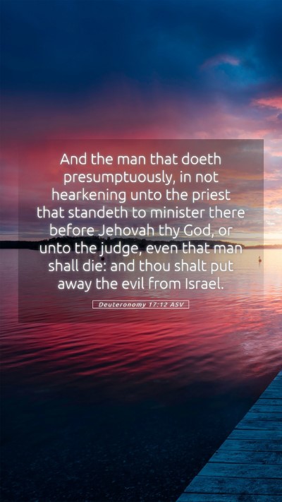 Picture 05 - Deuteronomy 17:12 ASV Mobile Phone Wallpaper - And the man that doeth presumptuously, in not - Mobile Bible Verse Wallpaper