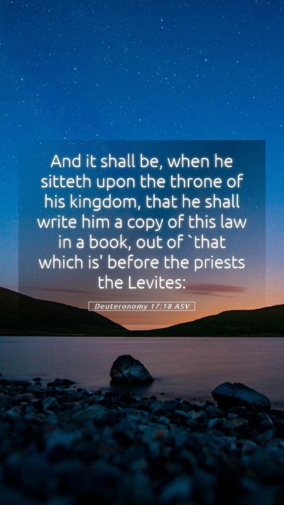 Picture 05 - Deuteronomy 17:18 ASV Mobile Phone Wallpaper - And it shall be, when he sitteth upon the throne - Mobile Bible Verse Wallpaper