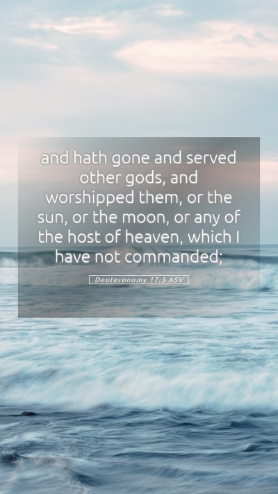 Picture 05 - Deuteronomy 17:3 ASV Mobile Phone Wallpaper - and hath gone and served other gods, and - Mobile Bible Verse Wallpaper