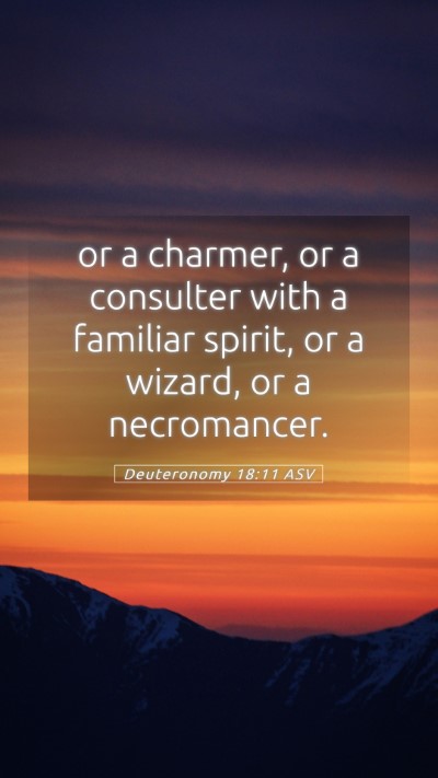 Picture 05 - Deuteronomy 18:11 ASV Mobile Phone Wallpaper - or a charmer, or a consulter with a familiar - Mobile Bible Verse Wallpaper