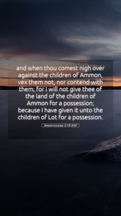Picture 05 - Deuteronomy 2:19 ASV Mobile Phone Wallpaper - and when thou comest nigh over against the - Mobile Bible Verse Wallpaper