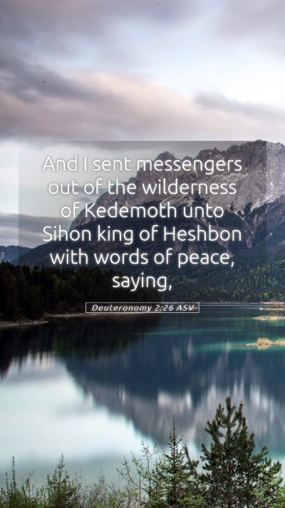 Picture 05 - Deuteronomy 2:26 ASV Mobile Phone Wallpaper - And I sent messengers out of the wilderness of - Mobile Bible Verse Wallpaper
