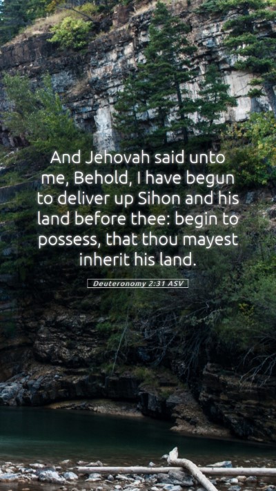 Picture 05 - Deuteronomy 2:31 ASV Mobile Phone Wallpaper - And Jehovah said unto me, Behold, I have begun to - Mobile Bible Verse Wallpaper