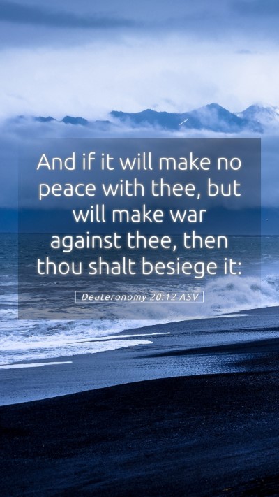 Picture 05 - Deuteronomy 20:12 ASV Mobile Phone Wallpaper - And if it will make no peace with thee, but will - Mobile Bible Verse Wallpaper
