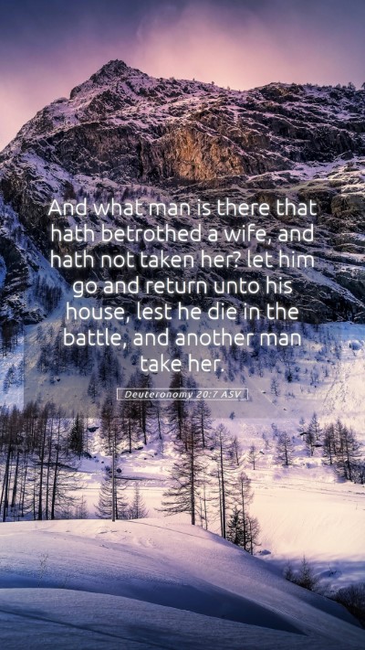 Picture 05 - Deuteronomy 20:7 ASV Mobile Phone Wallpaper - And what man is there that hath betrothed a wife, - Mobile Bible Verse Wallpaper