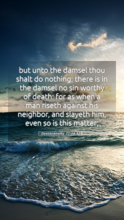 Picture 05 - Deuteronomy 22:26 ASV Mobile Phone Wallpaper - but unto the damsel thou shalt do nothing; there - Mobile Bible Verse Wallpaper
