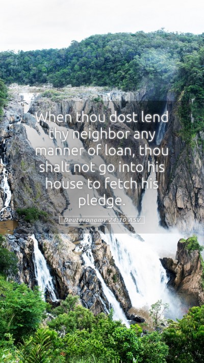 Picture 05 - Deuteronomy 24:10 ASV Mobile Phone Wallpaper - When thou dost lend thy neighbor any manner of - Mobile Bible Verse Wallpaper