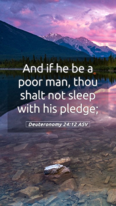 Picture 05 - Deuteronomy 24:12 ASV Mobile Phone Wallpaper - And if he be a poor man, thou shalt not sleep - Mobile Bible Verse Wallpaper