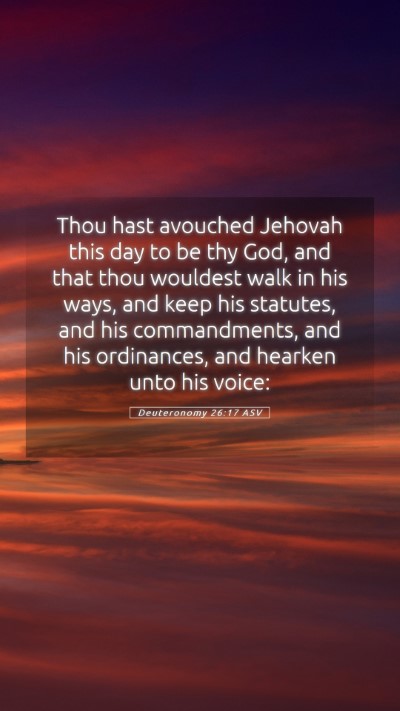 Picture 05 - Deuteronomy 26:17 ASV Mobile Phone Wallpaper - Thou hast avouched Jehovah this day to be thy - Mobile Bible Verse Wallpaper