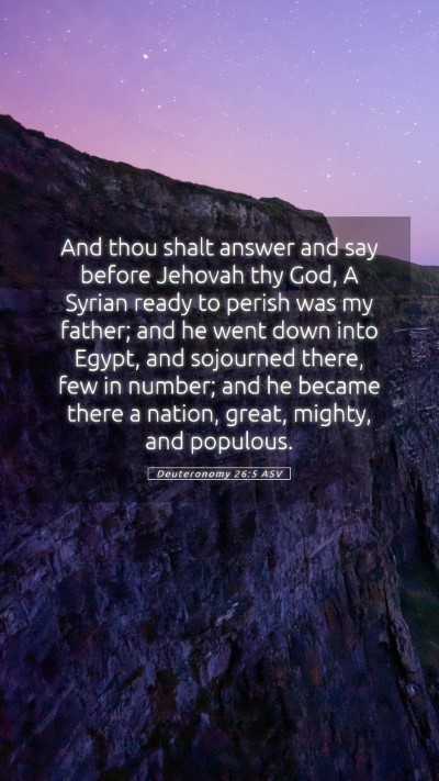 Picture 05 - Deuteronomy 26:5 ASV Mobile Phone Wallpaper - And thou shalt answer and say before Jehovah thy - Mobile Bible Verse Wallpaper