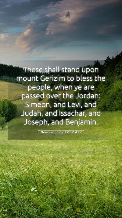 Picture 05 - Deuteronomy 27:12 ASV Mobile Phone Wallpaper - These shall stand upon mount Gerizim to bless the - Mobile Bible Verse Wallpaper
