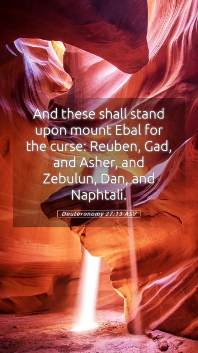 Picture 05 - Deuteronomy 27:13 ASV Mobile Phone Wallpaper - And these shall stand upon mount Ebal for the - Mobile Bible Verse Wallpaper