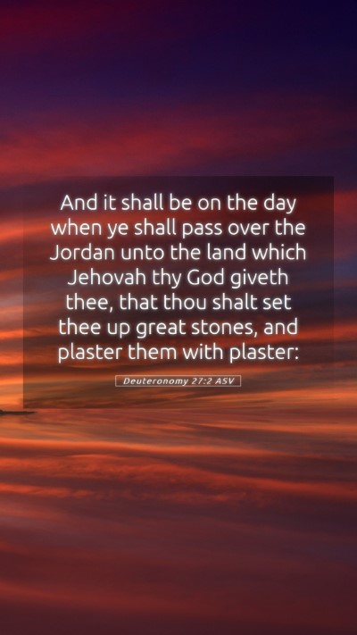 Picture 05 - Deuteronomy 27:2 ASV Mobile Phone Wallpaper - And it shall be on the day when ye shall pass - Mobile Bible Verse Wallpaper