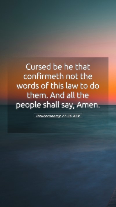 Picture 05 - Deuteronomy 27:26 ASV Mobile Phone Wallpaper - Cursed be he that confirmeth not the words of - Mobile Bible Verse Wallpaper
