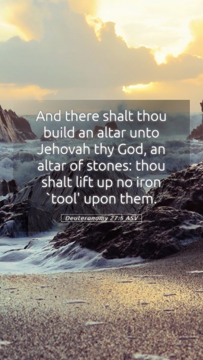 Picture 05 - Deuteronomy 27:5 ASV Mobile Phone Wallpaper - And there shalt thou build an altar unto Jehovah - Mobile Bible Verse Wallpaper