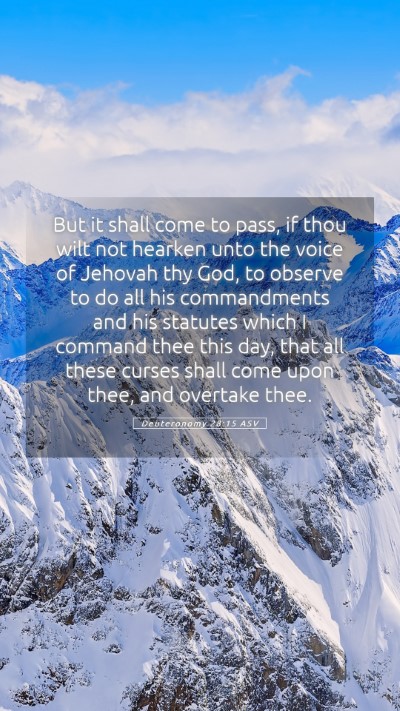 Picture 05 - Deuteronomy 28:15 ASV Mobile Phone Wallpaper - But it shall come to pass, if thou wilt not - Mobile Bible Verse Wallpaper