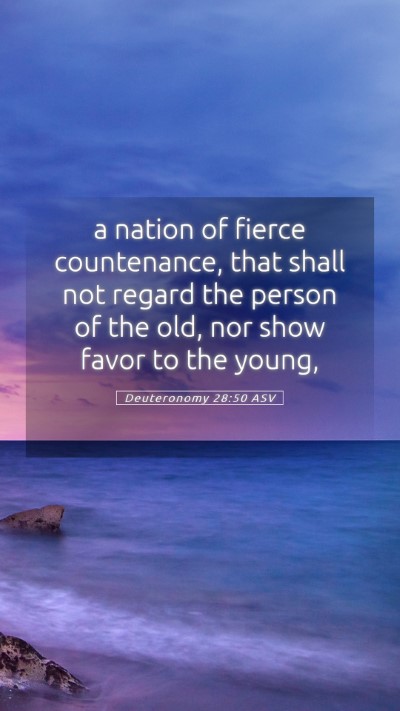 Picture 05 - Deuteronomy 28:50 ASV Mobile Phone Wallpaper - a nation of fierce countenance, that shall not - Mobile Bible Verse Wallpaper