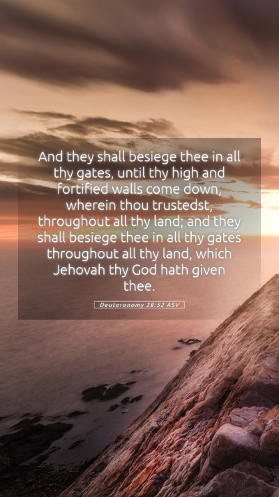 Picture 05 - Deuteronomy 28:52 ASV Mobile Phone Wallpaper - And they shall besiege thee in all thy gates, - Mobile Bible Verse Wallpaper