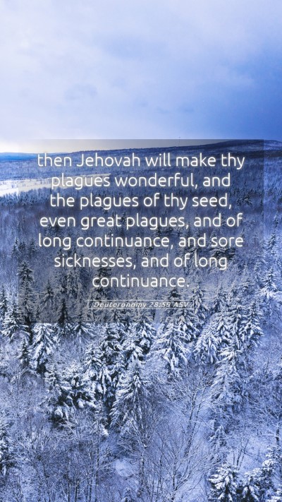 Picture 05 - Deuteronomy 28:59 ASV Mobile Phone Wallpaper - then Jehovah will make thy plagues wonderful, and - Mobile Bible Verse Wallpaper