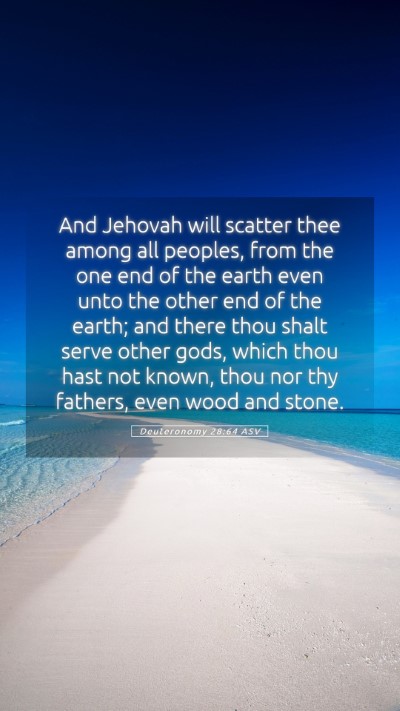 Picture 05 - Deuteronomy 28:64 ASV Mobile Phone Wallpaper - And Jehovah will scatter thee among all peoples, - Mobile Bible Verse Wallpaper