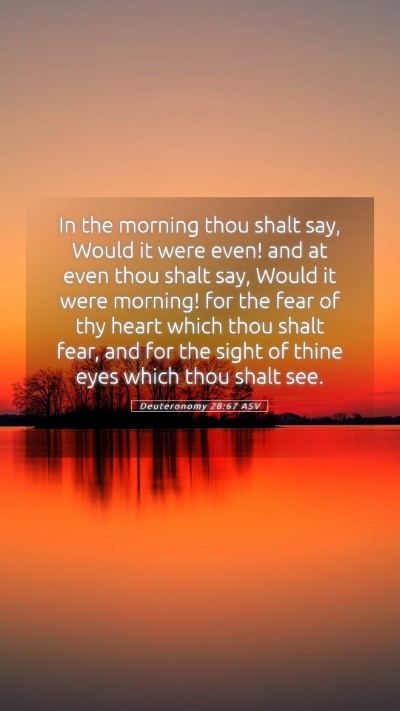 Picture 05 - Deuteronomy 28:67 ASV Mobile Phone Wallpaper - In the morning thou shalt say, Would it were - Mobile Bible Verse Wallpaper