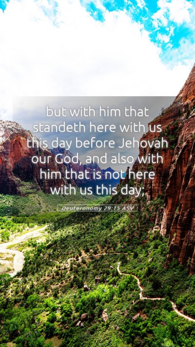 Picture 05 - Deuteronomy 29:15 ASV Mobile Phone Wallpaper - but with him that standeth here with us this day - Mobile Bible Verse Wallpaper