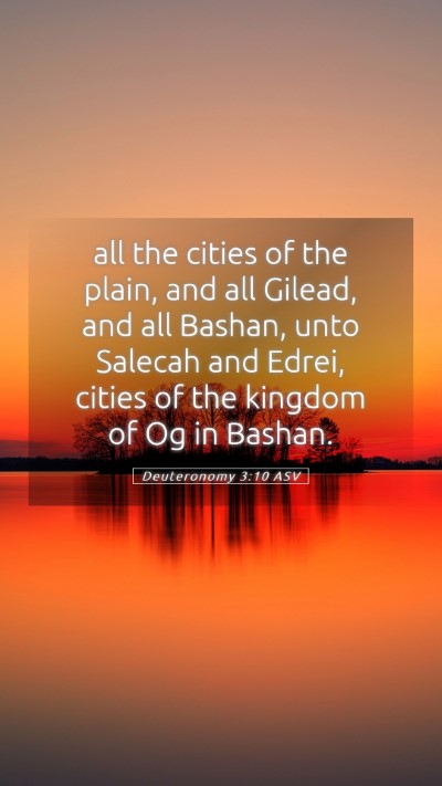 Picture 05 - Deuteronomy 3:10 ASV Mobile Phone Wallpaper - all the cities of the plain, and all Gilead, and - Mobile Bible Verse Wallpaper