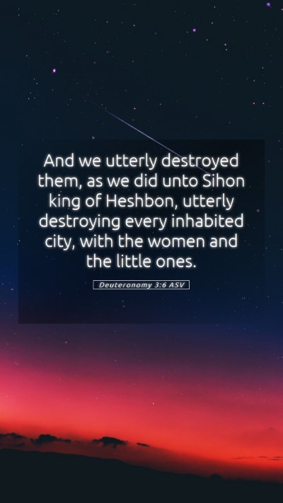 Picture 05 - Deuteronomy 3:6 ASV Mobile Phone Wallpaper - And we utterly destroyed them, as we did unto - Mobile Bible Verse Wallpaper