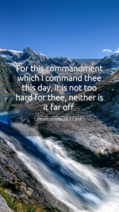 Picture 05 - Deuteronomy 30:11 ASV Mobile Phone Wallpaper - For this commandment which I command thee this - Mobile Bible Verse Wallpaper