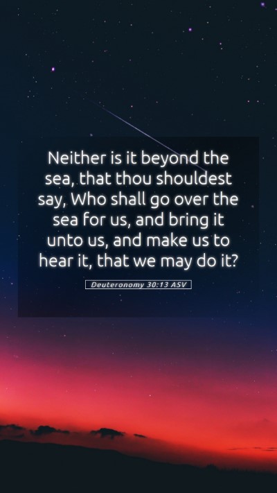 Picture 05 - Deuteronomy 30:13 ASV Mobile Phone Wallpaper - Neither is it beyond the sea, that thou shouldest - Mobile Bible Verse Wallpaper