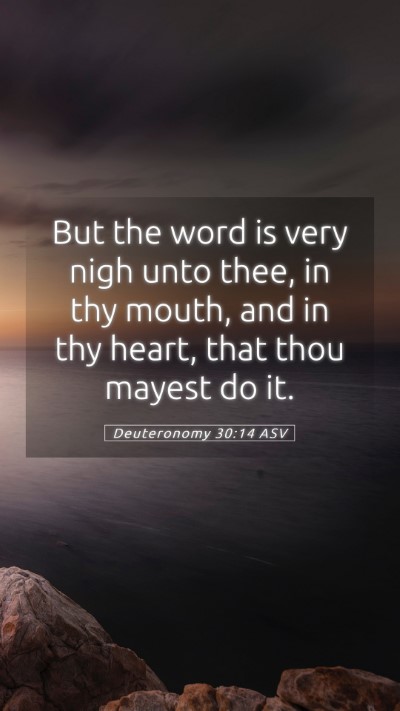 Picture 05 - Deuteronomy 30:14 ASV Mobile Phone Wallpaper - But the word is very nigh unto thee, in thy - Mobile Bible Verse Wallpaper