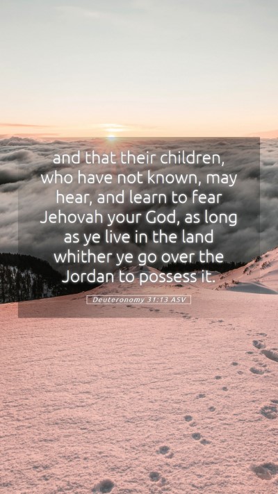 Picture 05 - Deuteronomy 31:13 ASV Mobile Phone Wallpaper - and that their children, who have not known, may - Mobile Bible Verse Wallpaper