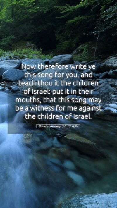 Picture 05 - Deuteronomy 31:19 ASV Mobile Phone Wallpaper - Now therefore write ye this song for you, and - Mobile Bible Verse Wallpaper