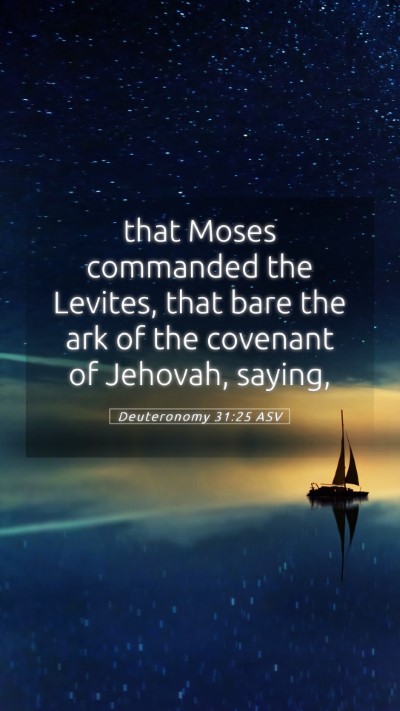 Picture 05 - Deuteronomy 31:25 ASV Mobile Phone Wallpaper - that Moses commanded the Levites, that bare the - Mobile Bible Verse Wallpaper