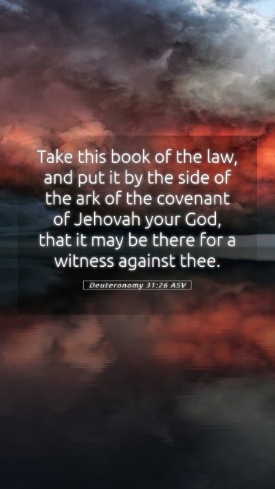Picture 05 - Deuteronomy 31:26 ASV Mobile Phone Wallpaper - Take this book of the law, and put it by the side - Mobile Bible Verse Wallpaper