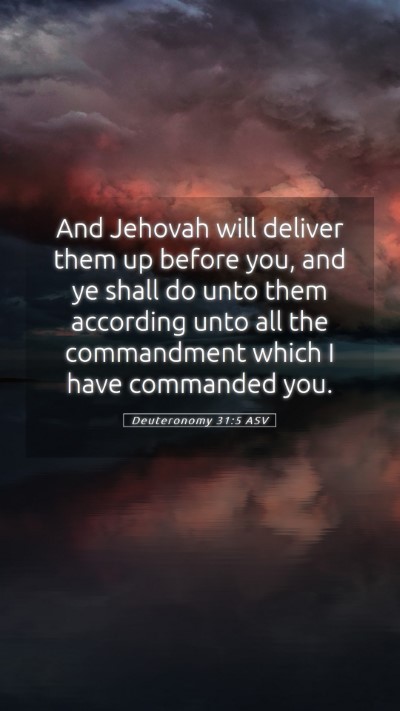 Picture 05 - Deuteronomy 31:5 ASV Mobile Phone Wallpaper - And Jehovah will deliver them up before you, and - Mobile Bible Verse Wallpaper