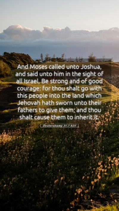 Picture 05 - Deuteronomy 31:7 ASV Mobile Phone Wallpaper - And Moses called unto Joshua, and said unto him - Mobile Bible Verse Wallpaper
